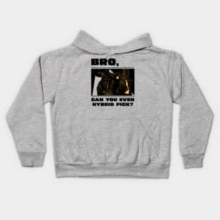 Bro, can you even hybrid pick? (version 2) Kids Hoodie